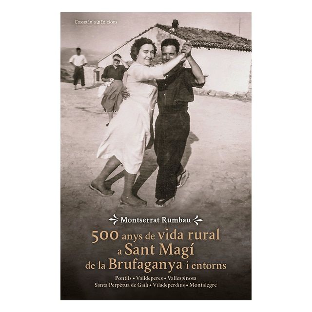La portada de la nova obra de Montserrat Rumbau, '500 anys de vida rural a Sant Magí de la Brufaganya i entorns'. FOTO: Cedida
