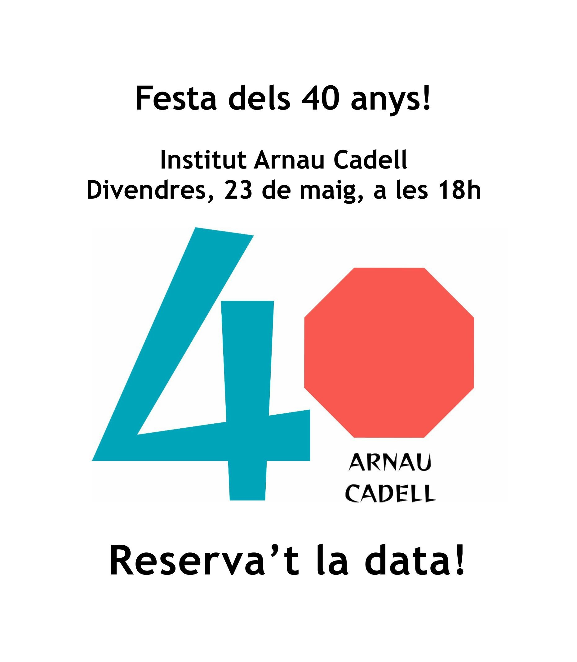 Cartell dels 40 anys de l'Institut Arnau Cadell